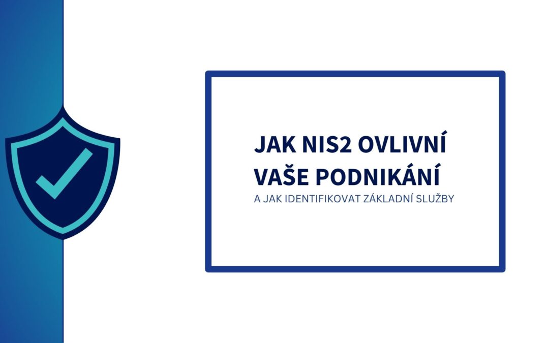 Jak NIS2 ovlivní vaši firmu a&nbsp;jak identifikovat klíčové služby